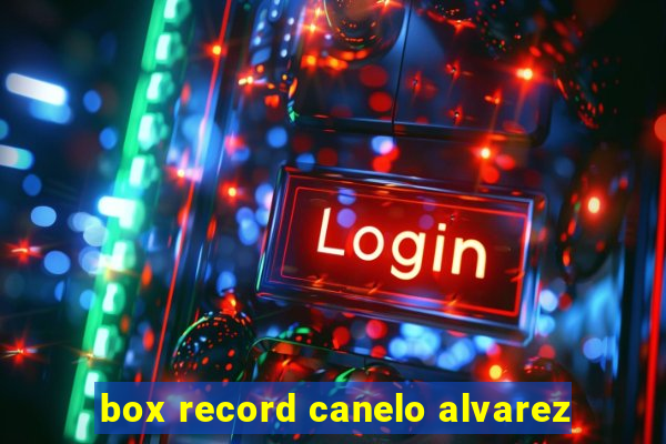 box record canelo alvarez